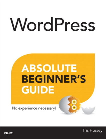 WordPress Absolute Beginner's Guide by Tris Hussey - Paperback