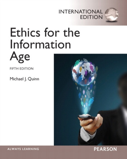 Ethics for the Information Age : International Edition by Michael J. Quinn - Paperback