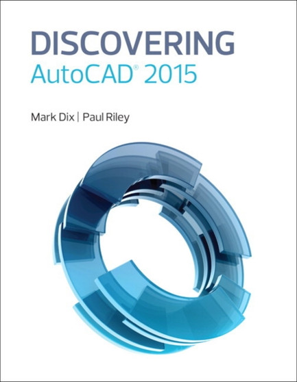 Discovering AutoCAD 2015 by Mark Dix - Paperback