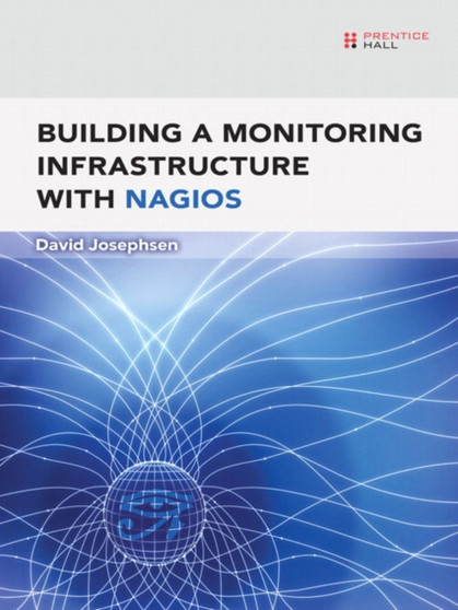 Building a Monitoring Infrastructure with Nagios by David Josephsen - Paperback