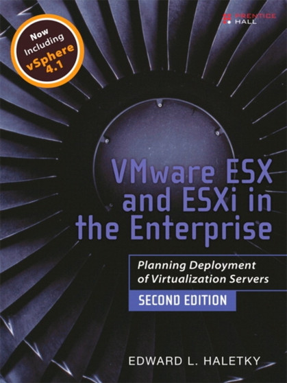 VMware ESX and ESXi in the Enterprise : Planning Deployment of Virtualization Servers by Edward Haletky - Paperback