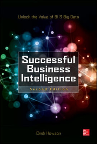 Successful Business Intelligence, Second Edition by Cindi Howson - Hardback