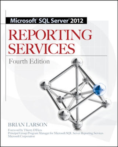 Microsoft SQL Server 2012 Reporting Services 4/E by Brian Larson - Paperback