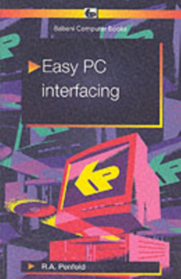 Easy PC Interfacing : 523 by R.A. Penfold - Paperback