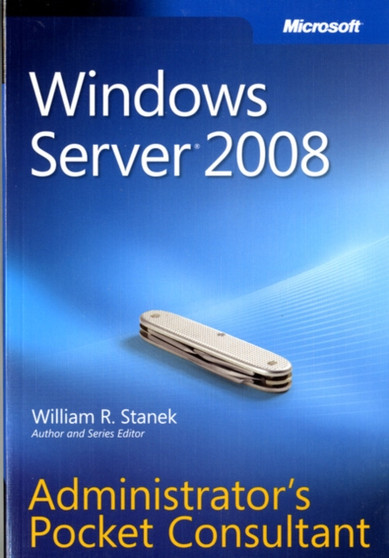 Windows Server 2008 Administrator's Pocket Consultant by William Stanek - Paperback