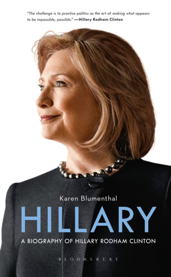 Hillary : A Biography of Hillary Rodham Clinton by Karen Blumenthal - Hardback