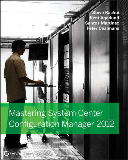 Mastering System Center 2012 Configuration Manager by Steve Rachui - Paperback