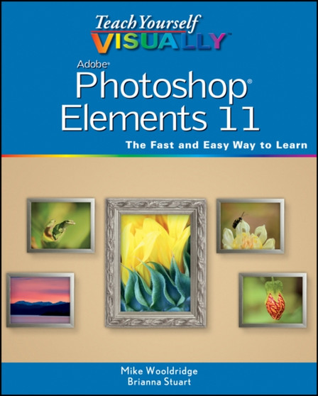 Teach Yourself Visually Photoshop Elements 11 by Mike Wooldridge - Paperback