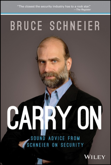 Carry On : Sound Advice from Schneier on Security by Bruce Schneier - Hardback