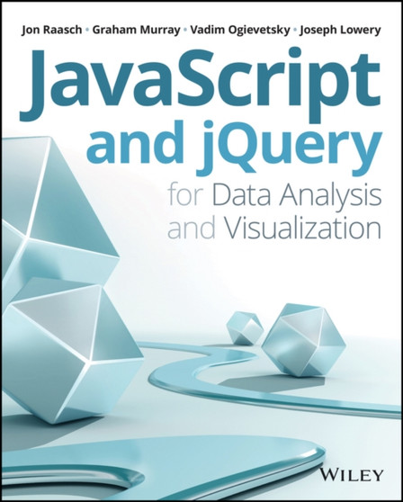 JavaScript and jQuery for Data Analysis and Visualization by Jon Raasch - Paperback JavaScript and jQuery for Data Analysis and Visualization by Jon Raasch - Paperback