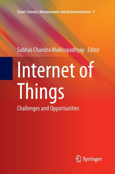 Internet of Things : Challenges and Opportunities : 9 by Subhas Chandra Mukhopadhyay - Paperback