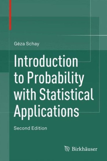 Introduction to Probability with Statistical Applications by Geza Schay - Hardback