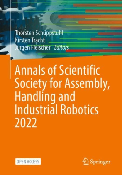 Annals of Scientific Society for Assembly, Handling and Industrial Robotics 2022 by Thorsten Schuppstuhl - Paperback