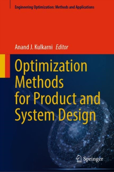 Optimization Methods for Product and System Design by Anand J. Kulkarni - Hardback