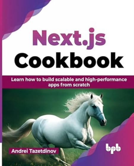 Next.js Cookbook : Learn how to build scalable and high-performance apps from scratch by Andrei Tazetdinov - Paperback