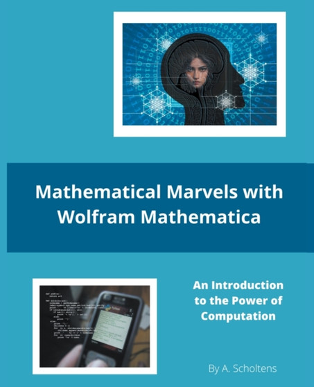 Mathematical Marvels with Wolfram Mathematica by A Scholtens - Paperback