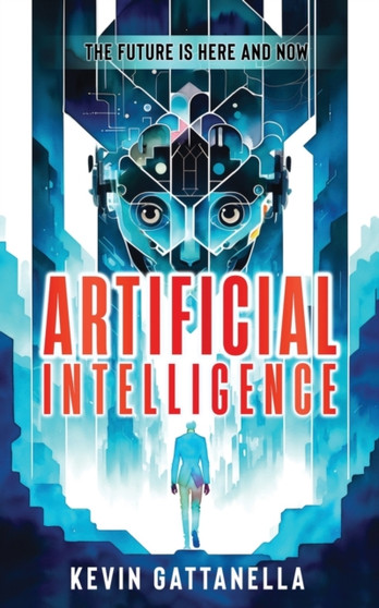 Artificial Intelligence : The Future is Here and Now by Kevin Gattanella - Paperback