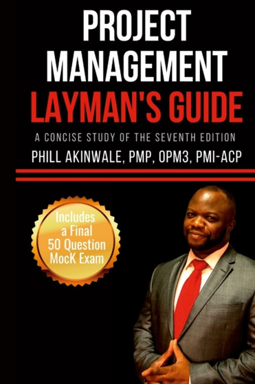 Project Management Layman's Guide : A Concise Study of the PMBOK Guide Seventh Edition by Phill Akinwale - Paperback