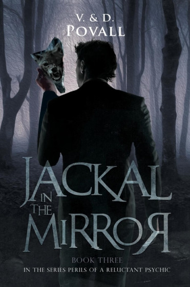 Jackal in the Mirror : Book Three in the Series - Perils of a Reluctant Psychic : 3