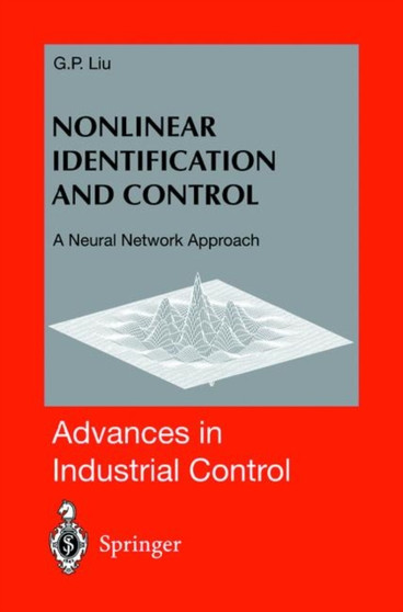 Nonlinear Identification and Control : A Neural Network Approach by G.P. Liu - Hardback