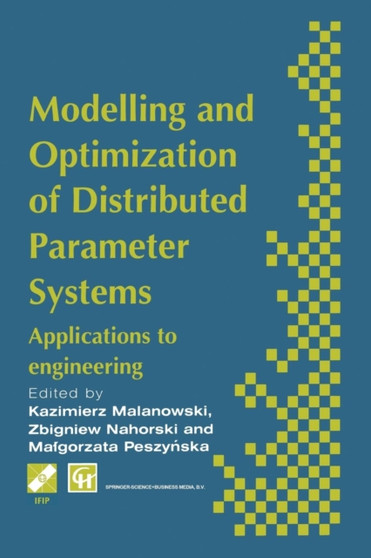Modelling and Optimization of Distributed Parameter Systems Applications to engineering : Selected Proceedings of the IFIP WG7.2 on Modelling and Optimization of Distributed Parameter Systems with App by K. Malanowski - Paperback