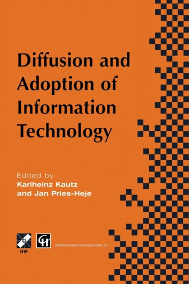 Diffusion and Adoption of Information Technology : Proceedings of the first IFIP WG 8.6 working conference on the diffusion and adoption of information technology, Oslo, Norway, October 1995 by Karlheinz Kautz - Paperback