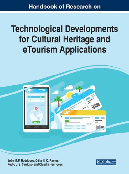Handbook of Research on Technological Developments for Cultural Heritage and eTourism Applications by Joao M.F. Rodrigues - Hardback