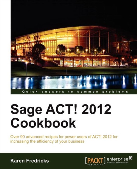 Sage ACT! 2012 Cookbook by Karen Fredricks - Paperback