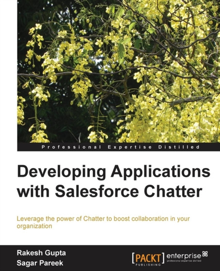 Developing Applications with Salesforce Chatter by Rakesh Gupta - Paperback