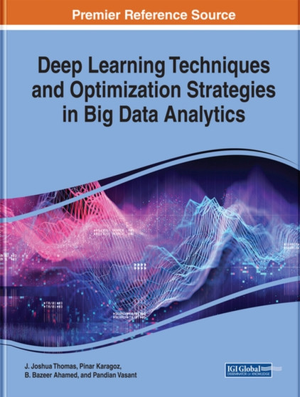 Deep Learning Techniques and Optimization Strategies in Big Data Analytics by J.Joshua Thomas - Hardback