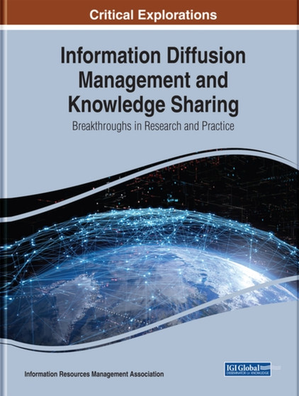 Information Diffusion Management and Knowledge Sharing : Breakthroughs in Research and Practice by Information Resources Management Association - Hardback