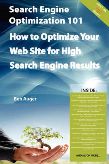 Search Engine Optimization 101 - How to Optimize Your Web Site for High Search Engine Results by Ben Auger - Paperback