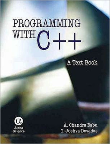 Programming with C++ : A Text Book by A.Chandra Babu - Hardback