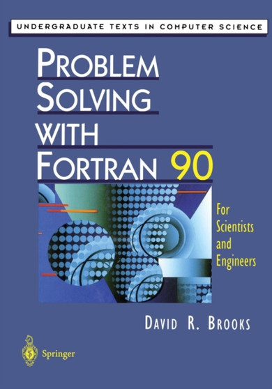 Problem Solving with Fortran 90 : For Scientists and Engineers by David R. Brooks - Paperback