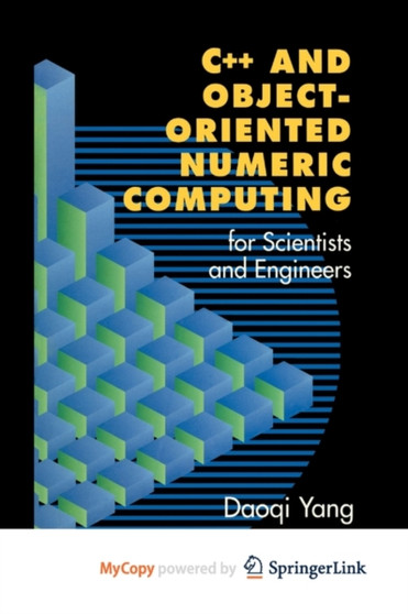 C++ and Object-Oriented Numeric Computing for Scientists and Engineers by Daoqi Yang - Paperback