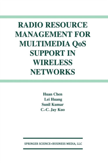 Radio Resource Management for Multimedia QoS Support in Wireless Networks by Huan Chen - Paperback