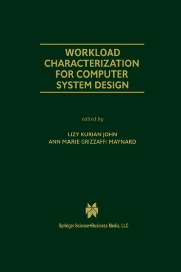 Workload Characterization for Computer System Design : 542 by Lizy Kurian John - Paperback