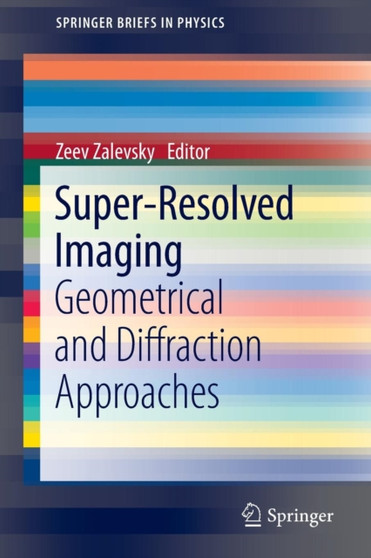 Super-Resolved Imaging : Geometrical and Diffraction Approaches by Zeev Zalevsky - Paperback