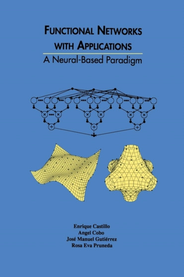 Functional Networks with Applications : A Neural-Based Paradigm : 473 by Enrique Castillo - Paperback