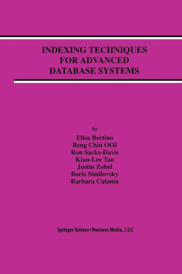 Indexing Techniques for Advanced Database Systems : 8 by Elisa Bertino - Paperback