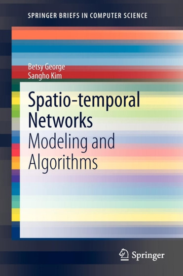 Spatio-temporal Networks : Modeling and Algorithms by Betsy George - Paperback