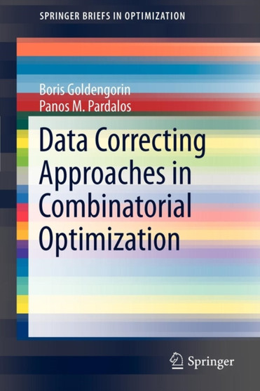 Data Correcting Approaches in Combinatorial Optimization by Boris I. Goldengorin - Paperback