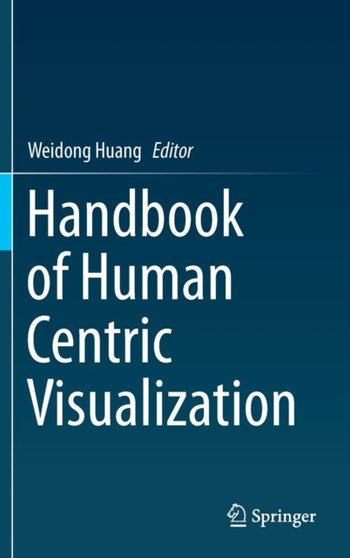 Handbook of Human Centric Visualization by Weidong Huang - Hardback