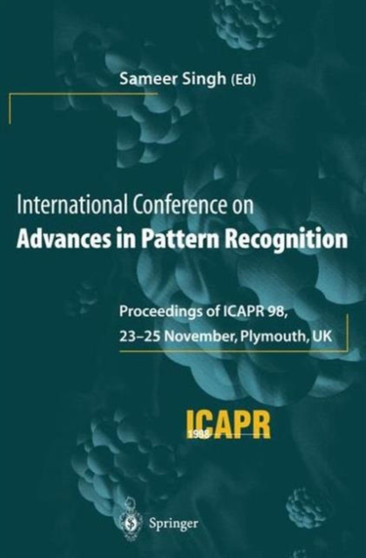 International Conference on Advances in Pattern Recognition : Proceedings of ICAPR '98, 23-25 November 1998, Plymouth, UK by Sameer Singh - Paperback