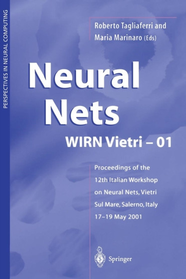 Neural Nets WIRN Vietri-01 : Proceedings of the 12th Italian Workshop on Neural Nets, Vietri sul Mare, Salerno, Italy, 17-19 May 2001 by Roberto Tagliaferri - Paperback