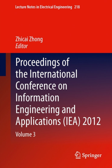 Proceedings of the International Conference on Information Engineering and Applications (IEA) 2012 : Volume 3 : 218 by Zhicai Zhong - Hardback