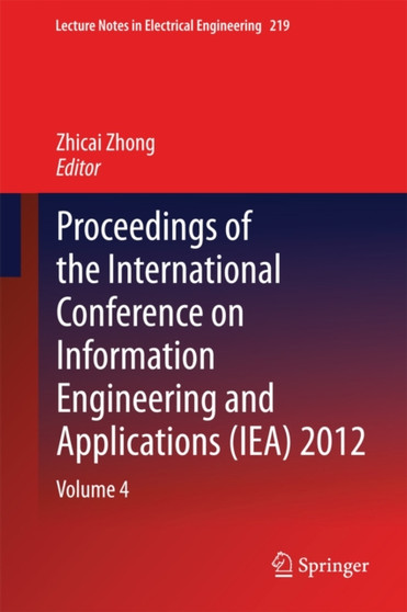 Proceedings of the International Conference on Information Engineering and Applications (IEA) 2012 : Volume 4 : 219 by Zhicai Zhong - Hardback