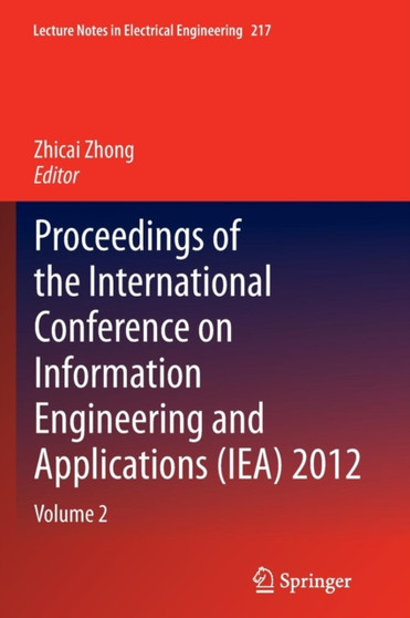 Proceedings of the International Conference on Information Engineering and Applications (IEA) 2012 : Volume 2 : 217 by Zhicai Zhong - Paperback