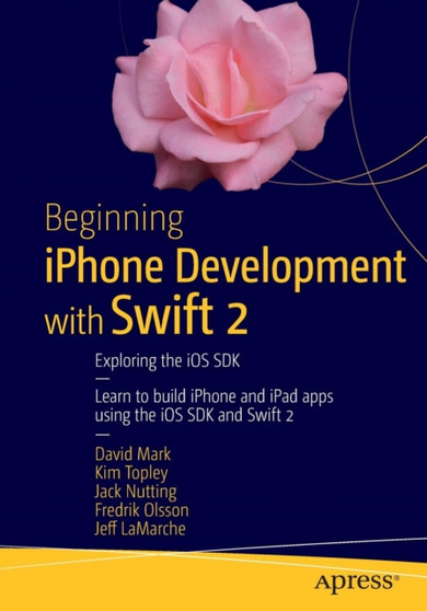 Beginning iPhone Development with Swift 2 : Exploring the iOS SDK by David Mark - Paperback