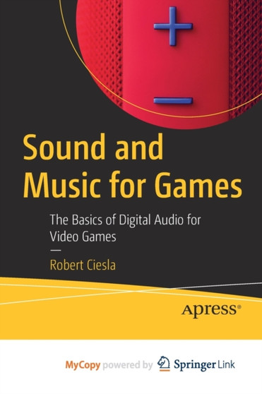 Sound and Music for Games : The Basics of Digital Audio for Video Games by Ciesla Robert Ciesla - Paperback